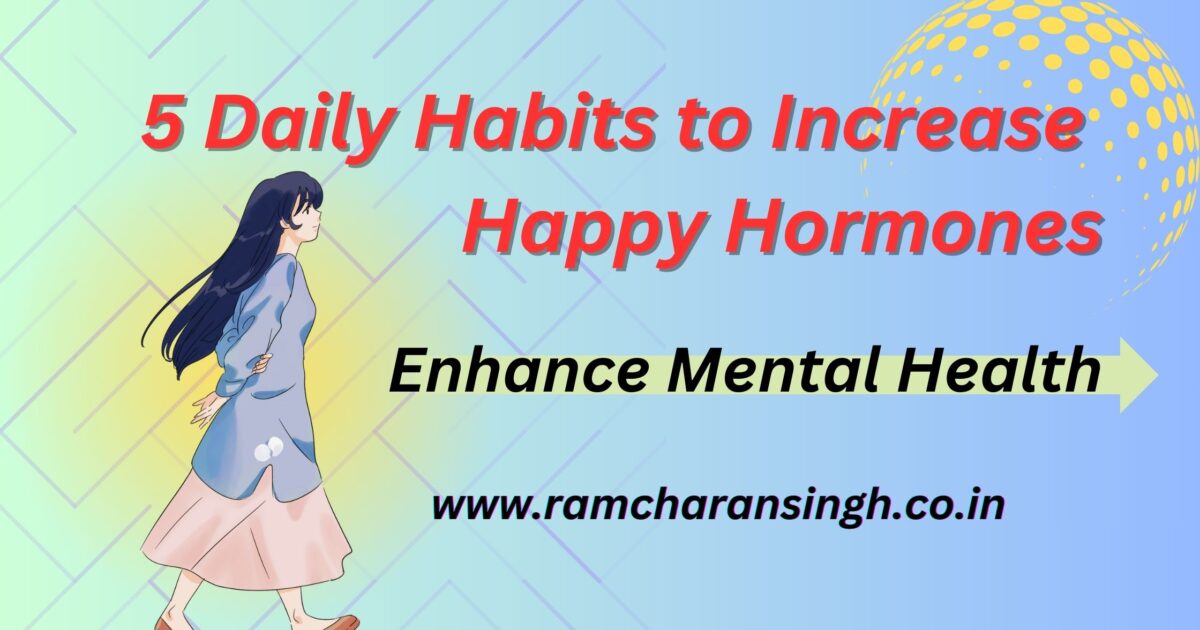 Adopt These 5 Daily Habits to Increase Happy Hormones and Enhance Mental Health